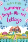 Summer at Forget-Me-Not Cottage : An uplifting, romantic read from Helen Rolfe - Book