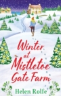 Winter at Mistletoe Gate Farm : An uplifting, feel-good read from Helen Rolfe - Book