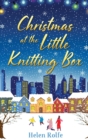 Christmas at the Little Knitting Box : The start of a heartwarming, romantic series from Helen Rolfe - Book