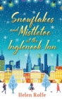 Snowflakes and Mistletoe at the Inglenook Inn : The perfect uplifting, romantic winter read from Helen Rolfe - Book