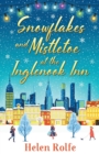 Snowflakes and Mistletoe at the Inglenook Inn : The perfect uplifting, romantic winter read from Helen Rolfe - Book