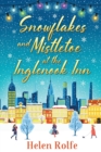 Snowflakes and Mistletoe at the Inglenook Inn : The perfect uplifting, romantic read from bestseller Helen Rolfe - Book