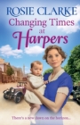 Changing Times at Harpers : Another instalment in Rosie Clarke's historical saga series - Book