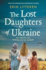 The Lost Daughters of Ukraine : A heartbreaking WW2 historical novel inspired by a true story - From the bestselling author of The Memory Keeper of Kyiv. - Book