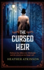 The Cursed Heir : A chilling, gripping historical mystery from bestseller Heather Atkinson - Book