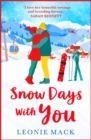 Snow Days With You : A perfect uplifting winter romance from Leonie Mack - eBook