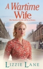 A Wartime Wife : A gripping historical saga from bestseller Lizzie Lane - Book