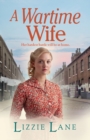 A Wartime Wife : A gripping historical saga from bestseller Lizzie Lane - Book