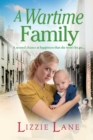 A Wartime Family : A gritty family saga from bestseller Lizzie Lane - Book