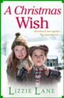 A Christmas Wish : A heartbreaking, festive historical saga from Lizzie Lane - eBook