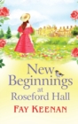 New Beginnings at Roseford Hall : Escape to the country for a BRAND NEW heartwarming series from Fay Keenan - Book