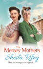 The Mersey Mothers : The gritty historical saga from Sheila Riley - Book