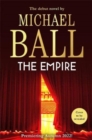 The Empire : The debut novel from the master of musical theatre Michael Ball - Book