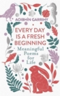 Every Day is a Fresh Beginning: The Number 1 Bestseller : Meaningful Poems for Life - Book