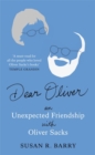 Dear Oliver : An unexpected friendship with Oliver Sacks - Book