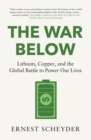 The War Below : Lithium, copper, and the global battle to power our lives - Book