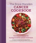 Royal Marsden Cancer Cookbook : Nutritious recipes for during and after cancer treatment, to share with friends and family - eBook