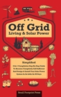 Off Grid Living & Solar Power : 2-in-1 Compilation: Step-By-Step Guide to Become Completely Self-Sufficient In as Little as 30 Days Design & Install Power System For RV's, Tiny Houses, Cars, Cabins, a - Book