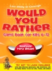 Would You Rather Game Book for Kids 6-12 Sleepover Party Edition! : Try Not To Laugh Challenge with 200 Silly Scenarios, Hilarious Questions and 50 Bonus Trivia the Whole Family Will Love! - Book