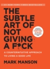 The Subtle Art of Not Giving a F*ck : A Counterintuitive Approach to Living a Good Life - Book
