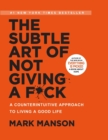 The Subtle Art of Not Giving a F*ck : A Counterintuitive Approach to Living a Good Life: A Counterintuitive Approach to Living a Good Life - Book