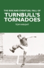 The Rise and Eventual Fall of Turnbull's Tornadoes - Book