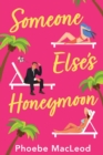 Someone Else's Honeymoon : A laugh-out-loud, feel-good romantic comedy - Book