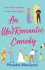An Un Romantic Comedy : The hilarious romantic comedy from bestseller Phoebe MacLeod - Book