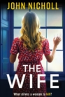 The Wife : An absolutely gripping crime thriller from John Nicholl that will have you hooked - Book