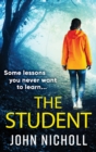 The Student : A shocking, page-turning thriller from John Nicholl - Book