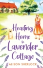 Heading Home to Lavender Cottage : The start of a heartwarming series from Alison Sherlock - Book
