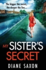 My Sister's Secret : The unforgettable psychological thriller from Diane Saxon, author of My Little Brother. - Book