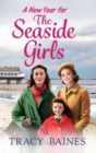 A New Year for The Seaside Girls : A heartwarming historical saga from Tracy Baines - Book