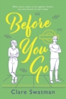 Before You Go : An unforgettable love story from Clare Swatman, author of Before We Grow Old - Book