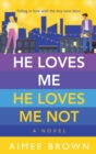 He Loves Me, He Loves Me Not : A laugh-out-loud friends-to-lovers romantic comedy - Book