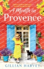 A Month in Provence : An escapist feel-good romance from Gillian Harvey - Book