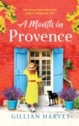 A Month in Provence : An escapist feel-good romance from Gillian Harvey - Book