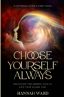 Happiness Over Everything : Choose Yourself Always - Discover The Hidden Wonders of Looking Within and Finding Peace - Book