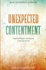 How Happiness Happens : Unexpected Contentment - You Don't Have To Search Very Far For It - Book
