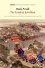 The Panthay Rebellion : Islam, Ethnicity and the Dali Sultanate in Southwest China, 1856-1873 - Book