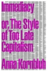 Immediacy, or The Style of Too Late Capitalism - Book