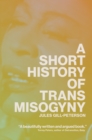 A Short History of Trans Misogyny - eBook