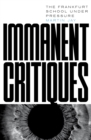 Immanent Critiques : The Frankfurt School under Pressure - eBook