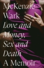 Love and Money, Sex and Death : A Memoir - Book