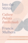 Into the Melee : Culture/Politics/Intellectuals - eBook