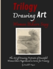 Trilogy Drawing Art Women Bikers Sexy : The Art of Drawing; Portraits of Beautiful Women bikers Reproduced in Series for Framing - Book