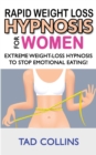 RAPID WEIGHT LOSS HYPNOSIS for WOMEN : Weight Loss with Meditation and Affirmations, Mini Habits and Self-Hypnosis! How to Lose Weight Safely and Stop Emotional Eating! How to Fat Burning and Calorie - Book