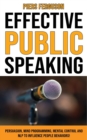 Effective Public Speaking : Persuasion, Mind Programming, Mental Control and NLP to Influence People Behaviors! Communications Skills Training for a Self Confidence, No Fear and No Nervous Speaker - Book