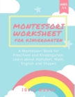 Montessori Worksheets for Kindergarten : A Montessori Book for Preschool and Kindergarten. Learn about Alphabet, Math, English and Shapes - Book