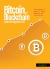 Bitcoin And Blockchain Basics for Beginners 2022 : From Beginner To Expert In Bitcoin Blockchain And Cryptocurrency - Book